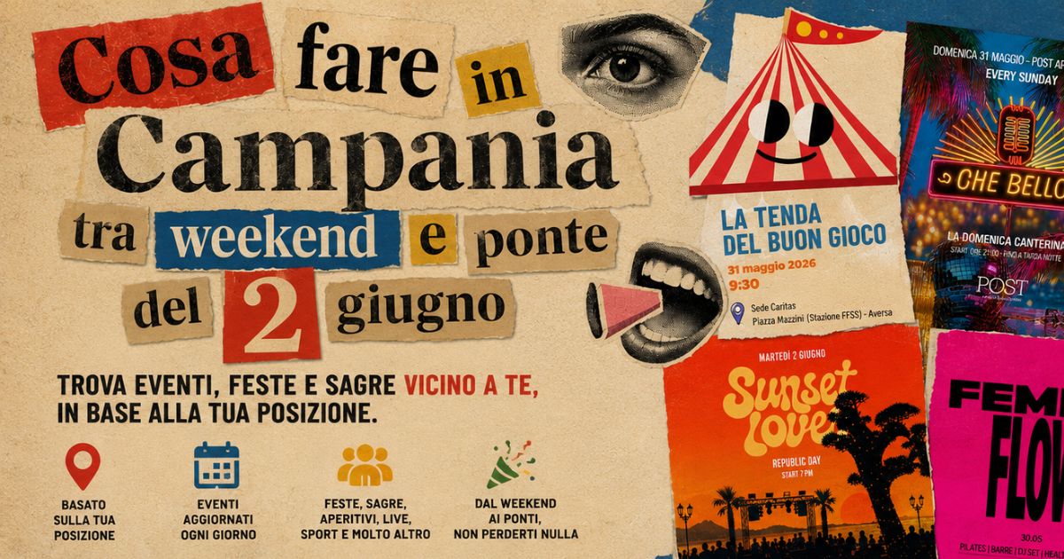 Cosa fare in Campania tra weekend e ponte del 2 giugno - Local Radar