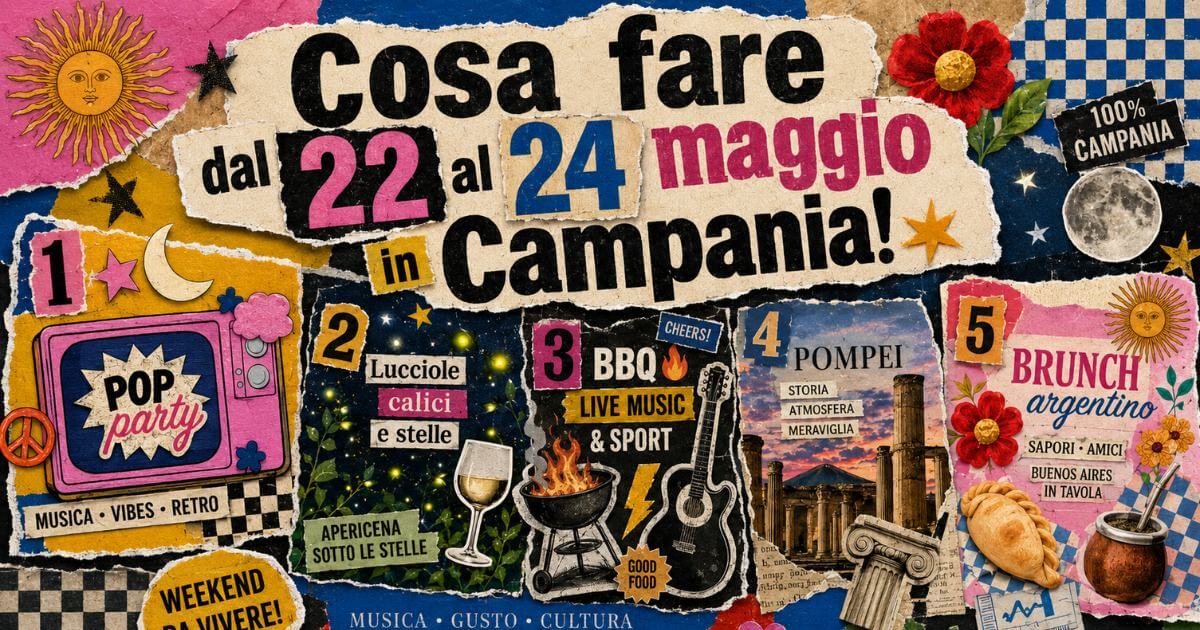 Eventi a Napoli e in Campania dal 22 al 24 maggio - Local Radar